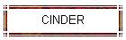 CINDER