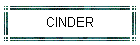 CINDER